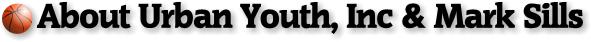 About UrbanYouthInc.com and Mark Sills
